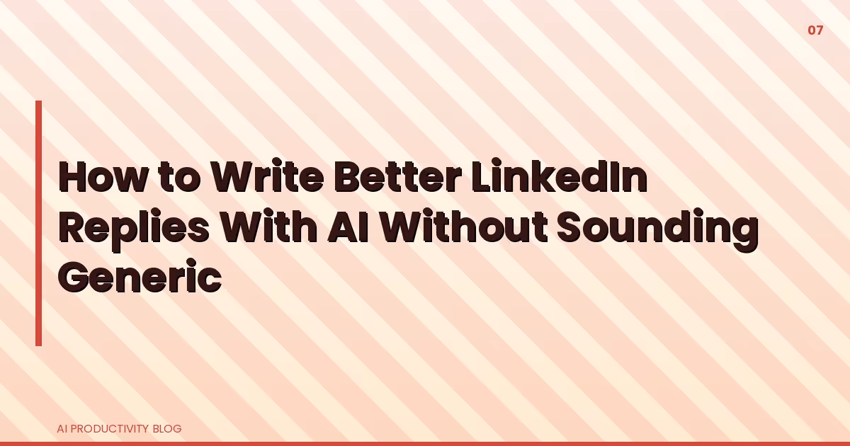 Blog cover for How to Write Better LinkedIn Replies With AI Without Sounding Generic