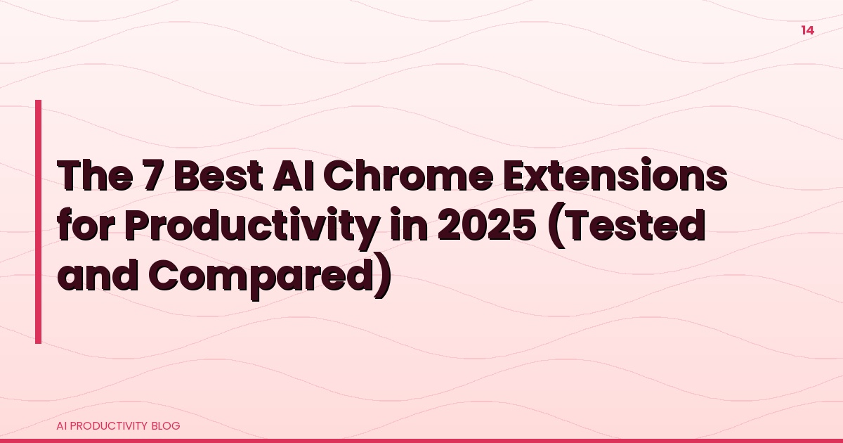 Blog cover for The 7 Best AI Chrome Extensions for Productivity in 2025 (Tested and Compared)