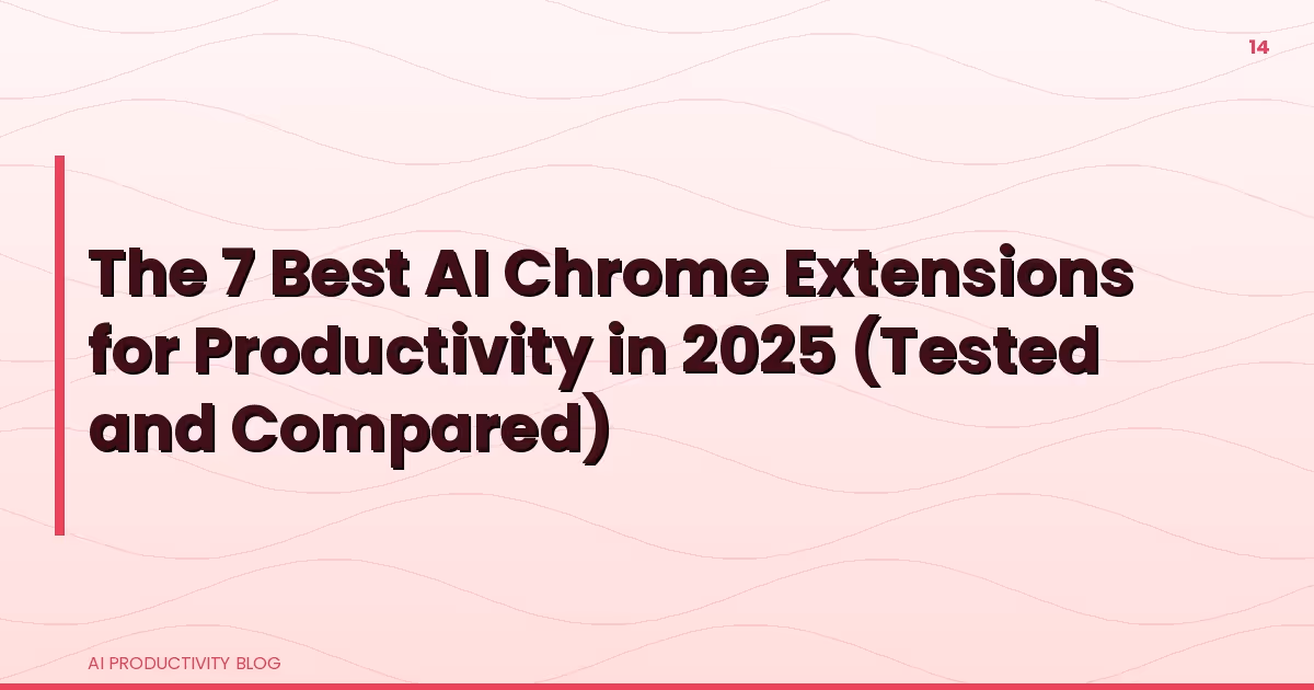 Blog cover for The 7 Best AI Chrome Extensions for Productivity in 2025 (Tested and Compared)