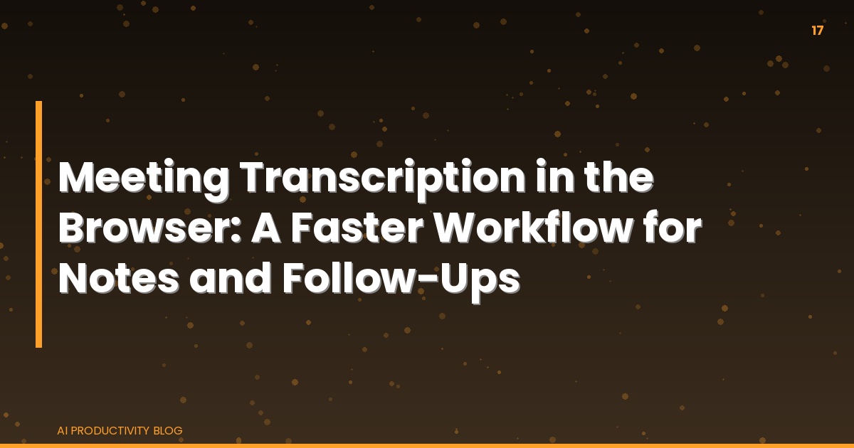 Blog cover for Meeting Transcription in the Browser: A Faster Workflow for Notes and Follow-Ups