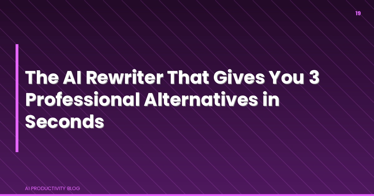 Blog cover for The AI Rewriter That Gives You 3 Professional Alternatives in Seconds