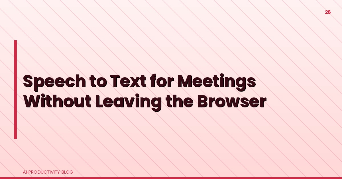 Blog cover for Speech to Text for Meetings Without Leaving the Browser