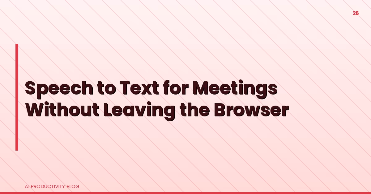 Blog cover for Speech to Text for Meetings Without Leaving the Browser